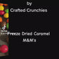 Freeze Dried Caramel Crunch- 4x6 STANDARD Size